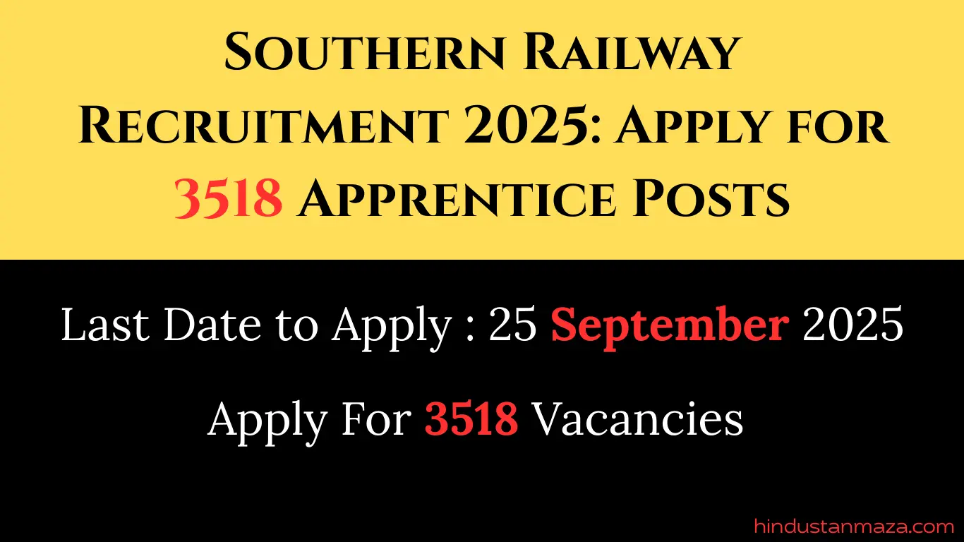 Southern Railway Recruitment 2025: Apply for 3518 Apprentice Posts by September 25